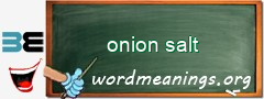 WordMeaning blackboard for onion salt